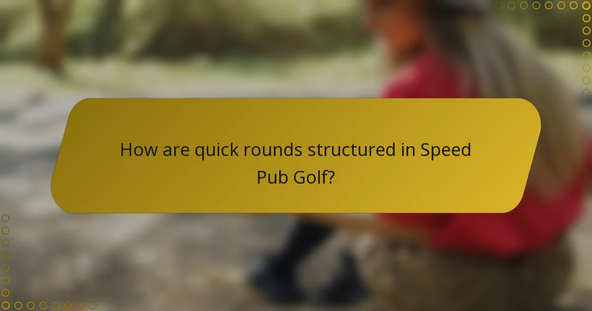 How are quick rounds structured in Speed Pub Golf?