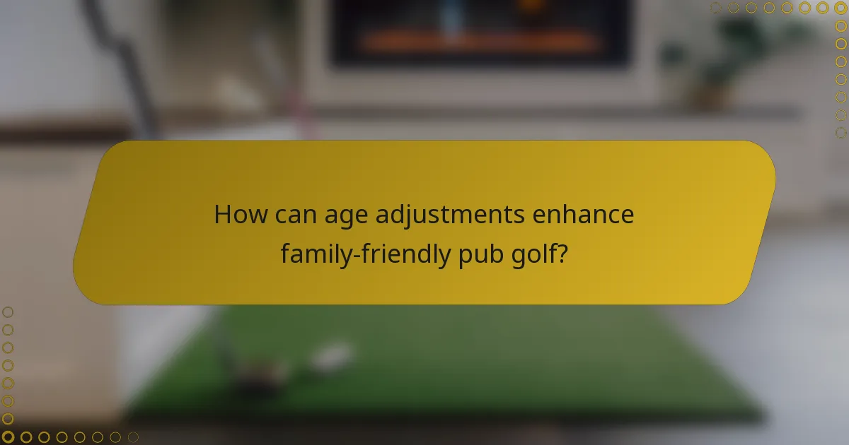 How can age adjustments enhance family-friendly pub golf?