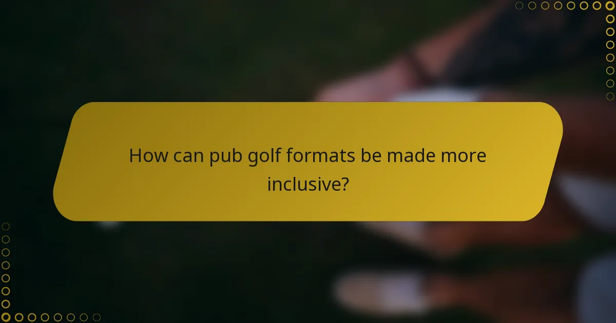 How can pub golf formats be made more inclusive?