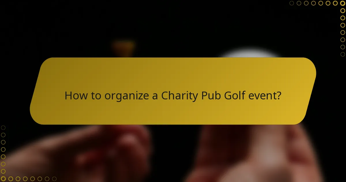 How to organize a Charity Pub Golf event?