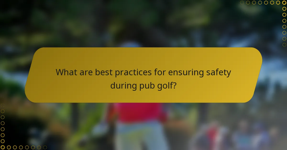 What are best practices for ensuring safety during pub golf?
