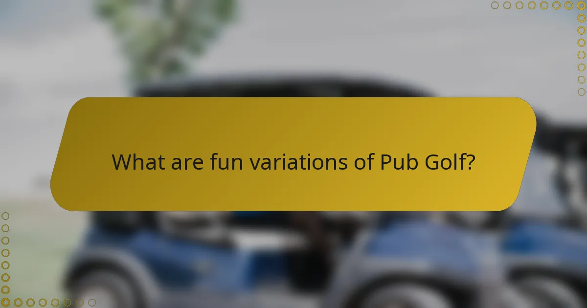 What are fun variations of Pub Golf?