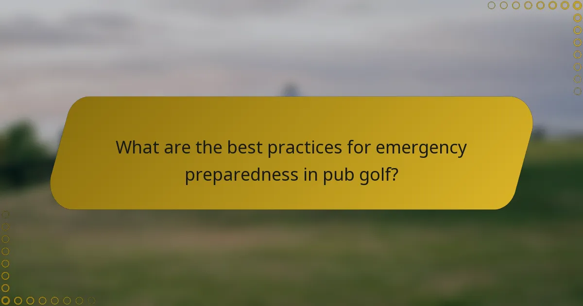 What are the best practices for emergency preparedness in pub golf?