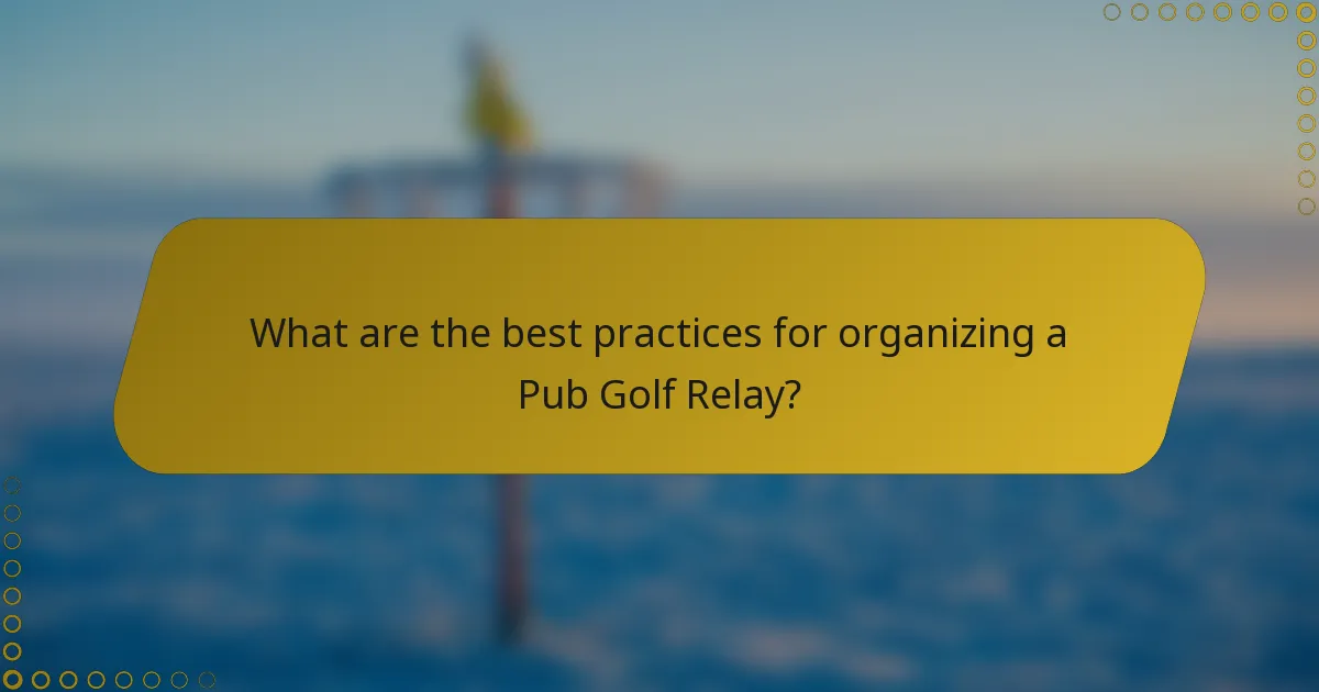 What are the best practices for organizing a Pub Golf Relay?