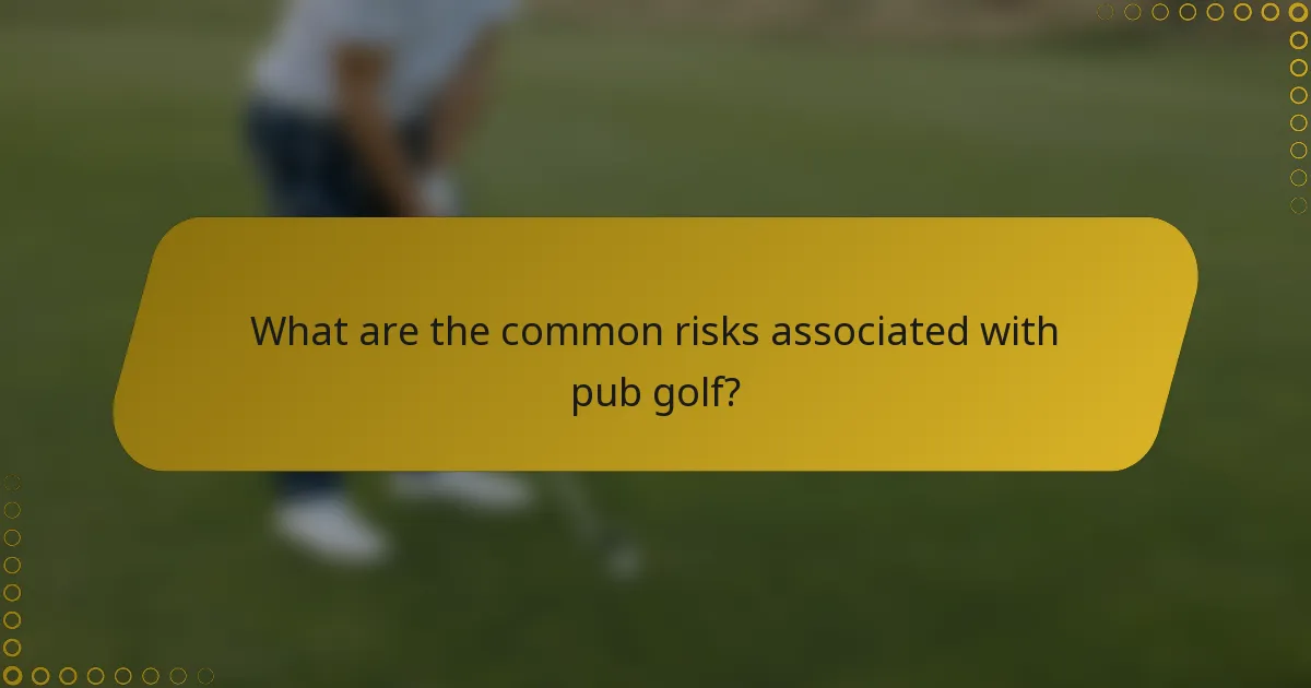What are the common risks associated with pub golf?