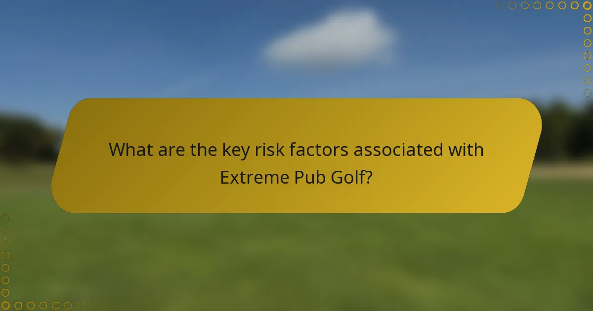 What are the key risk factors associated with Extreme Pub Golf?