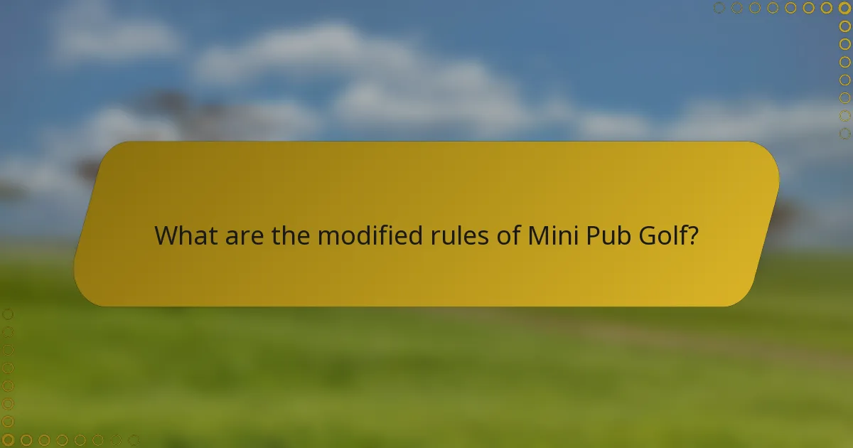 What are the modified rules of Mini Pub Golf?