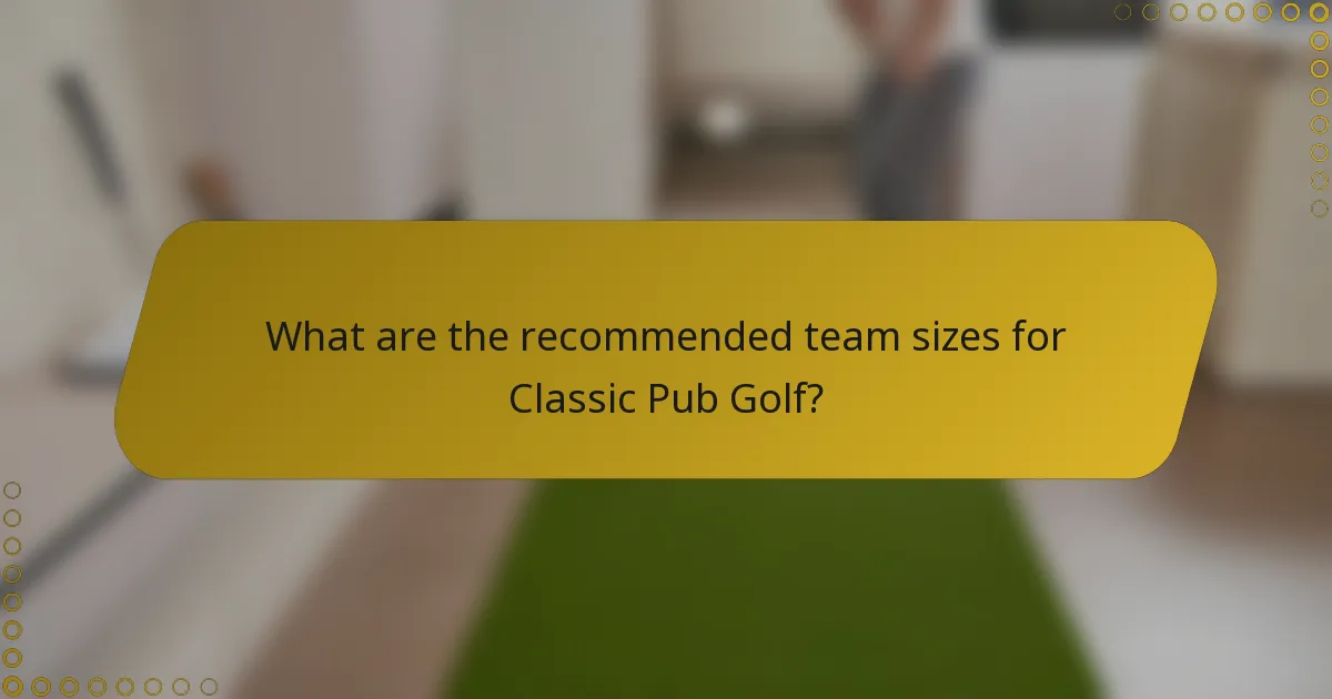What are the recommended team sizes for Classic Pub Golf?
