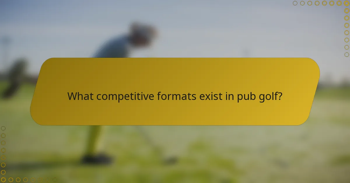 What competitive formats exist in pub golf?