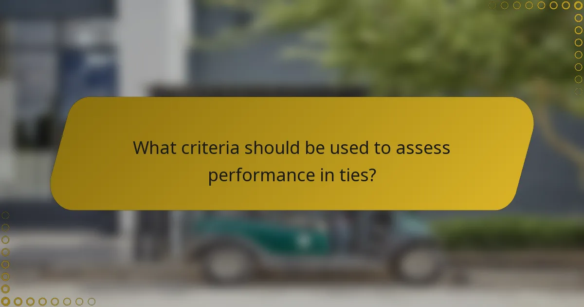 What criteria should be used to assess performance in ties?