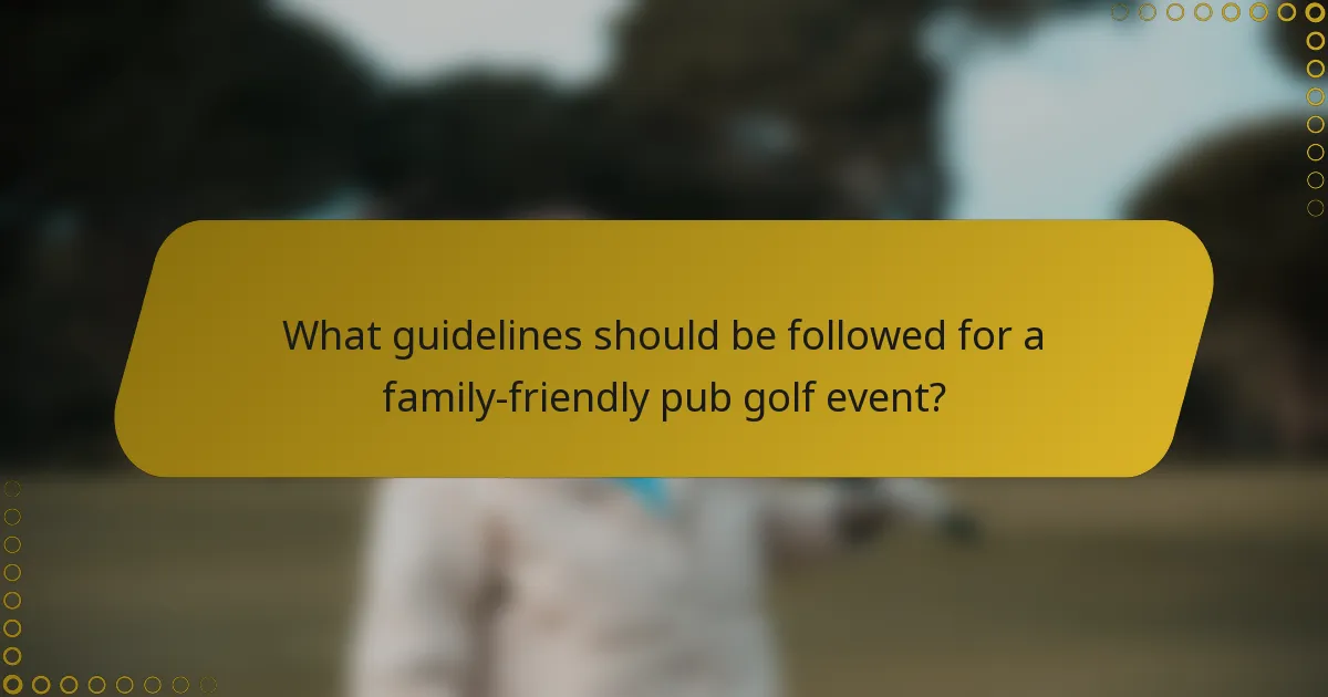 What guidelines should be followed for a family-friendly pub golf event?