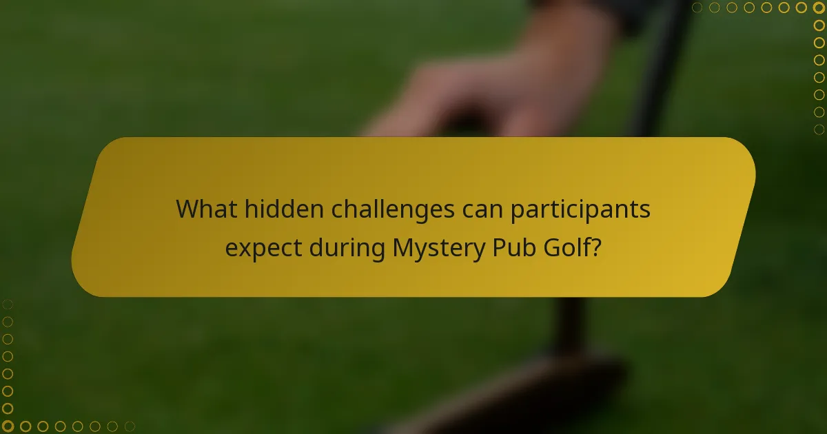 What hidden challenges can participants expect during Mystery Pub Golf?