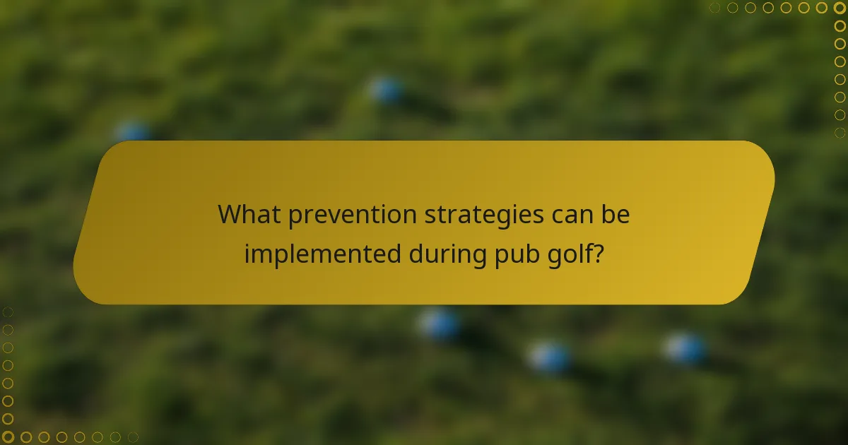 What prevention strategies can be implemented during pub golf?