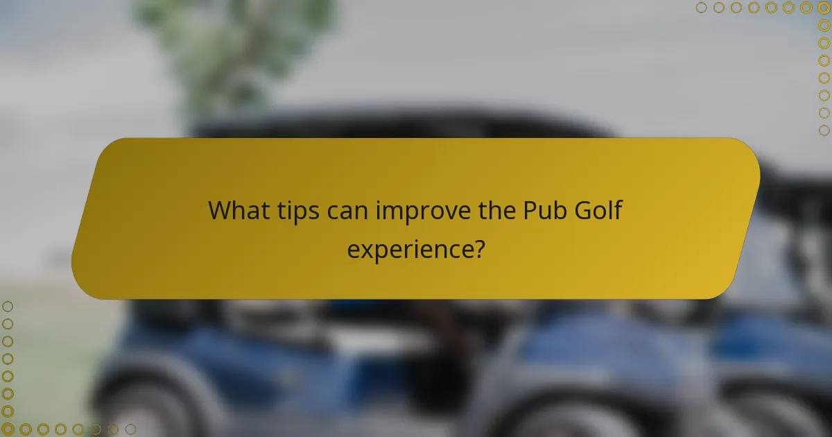 What tips can improve the Pub Golf experience?