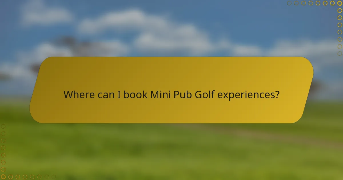 Where can I book Mini Pub Golf experiences?