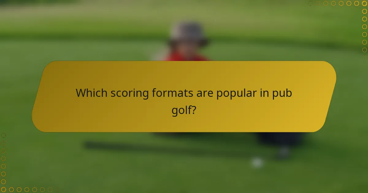 Which scoring formats are popular in pub golf?