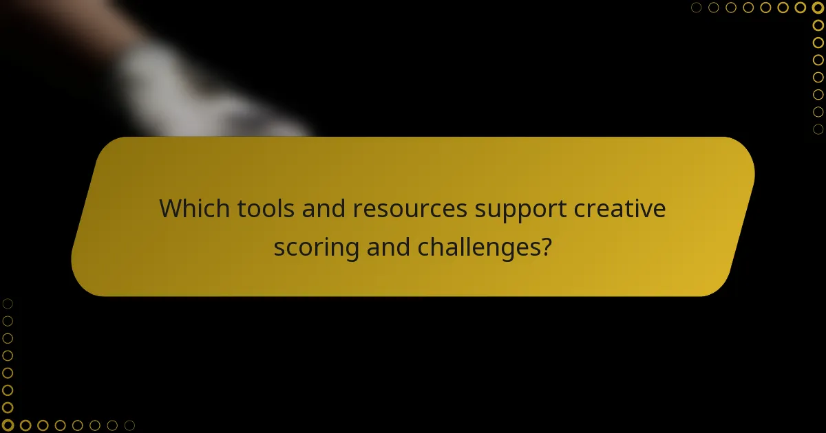 Which tools and resources support creative scoring and challenges?